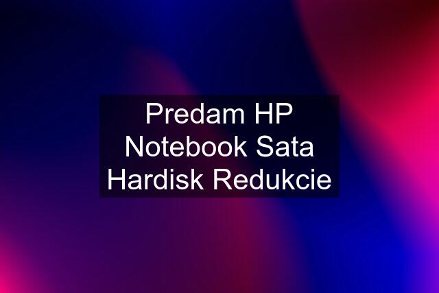 Predam HP Notebook Sata Hardisk Redukcie