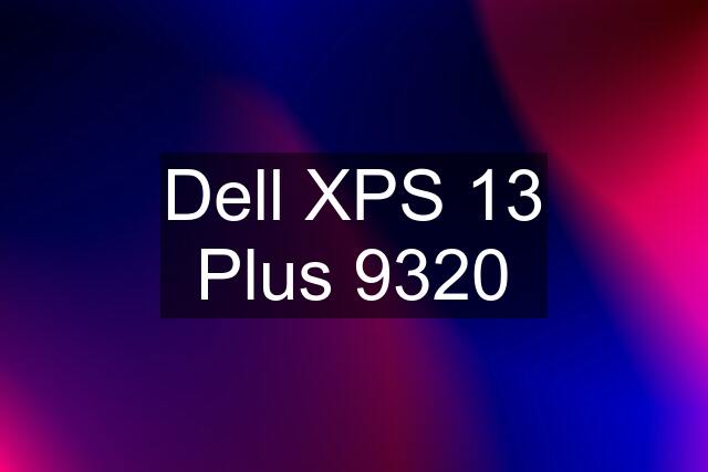 Dell XPS 13 Plus 9320