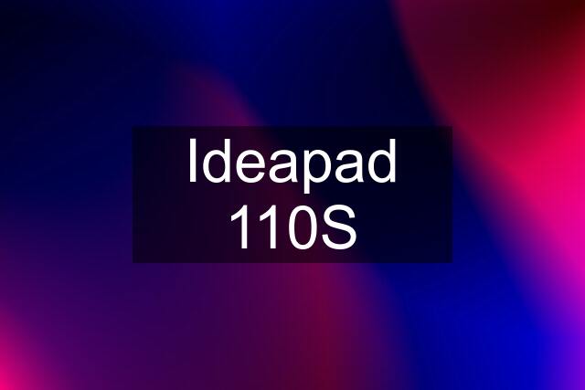 Ideapad 110S