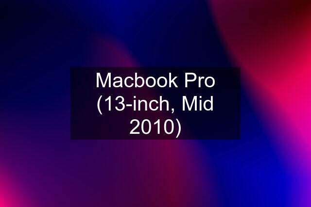 Macbook Pro (13-inch, Mid 2010)