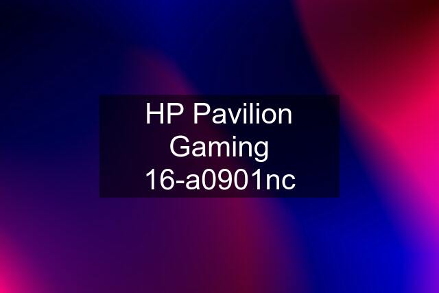 HP Pavilion Gaming 16-a0901nc