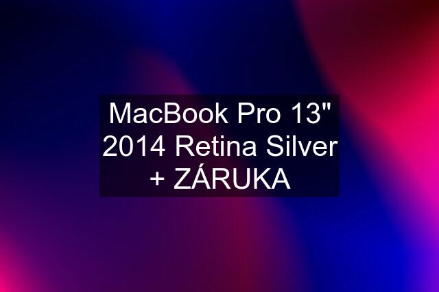 MacBook Pro 13" 2014 Retina Silver + ZÁRUKA