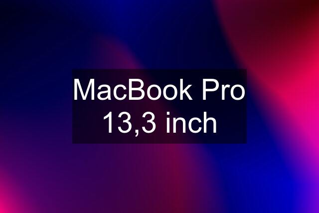 MacBook Pro 13,3 inch