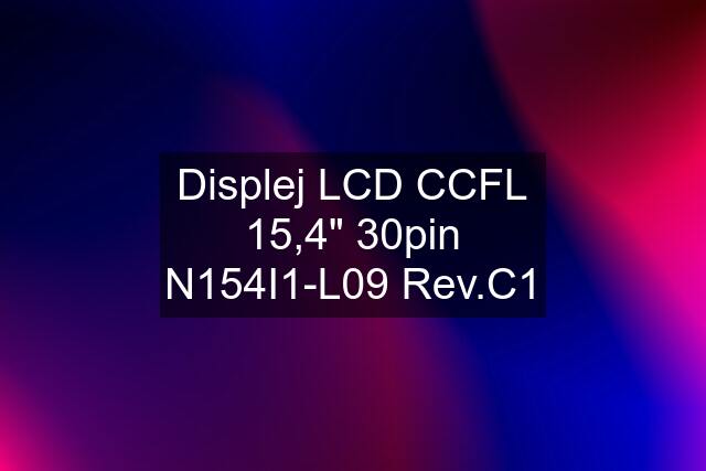 Displej LCD CCFL 15,4" 30pin N154I1-L09 Rev.C1