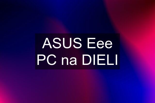 ASUS Eee PC na DIELI