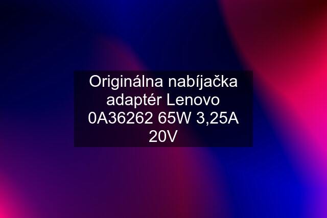 Originálna nabíjačka adaptér Lenovo 0A36262 65W 3,25A 20V