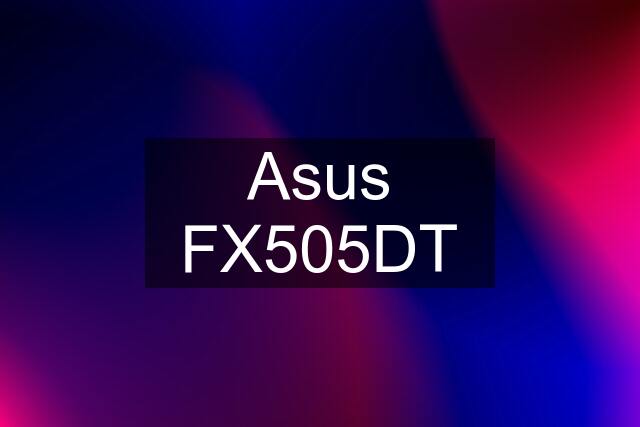 Asus FX505DT