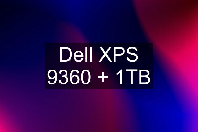 Dell XPS 9360 + 1TB