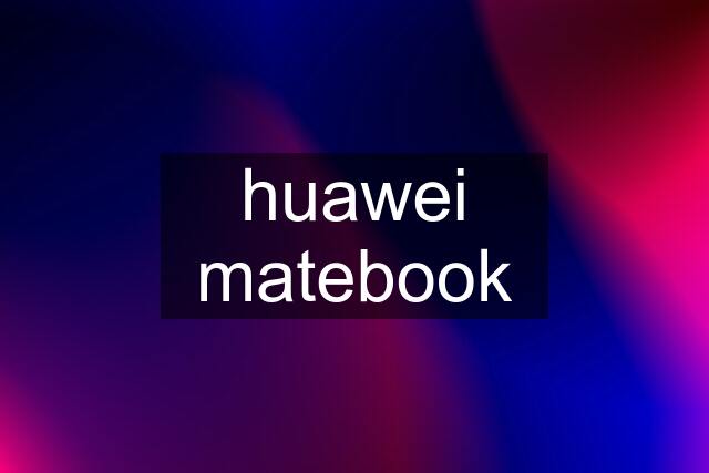 huawei matebook