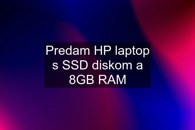 Predam HP laptop s SSD diskom a 8GB RAM