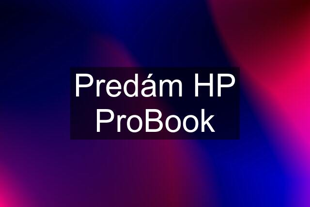 Predám HP ProBook