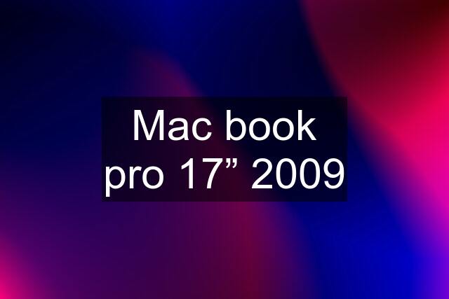 Mac book pro 17” 2009