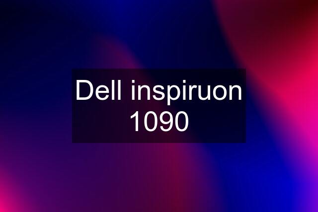 Dell inspiruon 1090