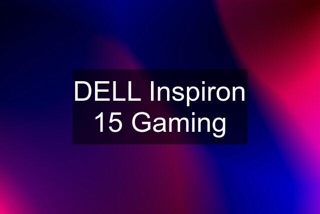 DELL Inspiron 15 Gaming