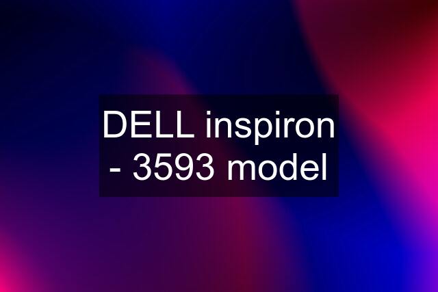 DELL inspiron - 3593 model