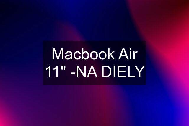 Macbook Air 11" -NA DIELY