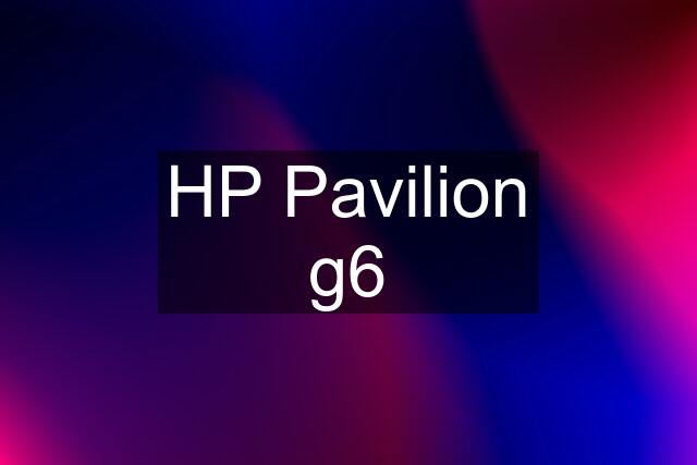 HP Pavilion g6