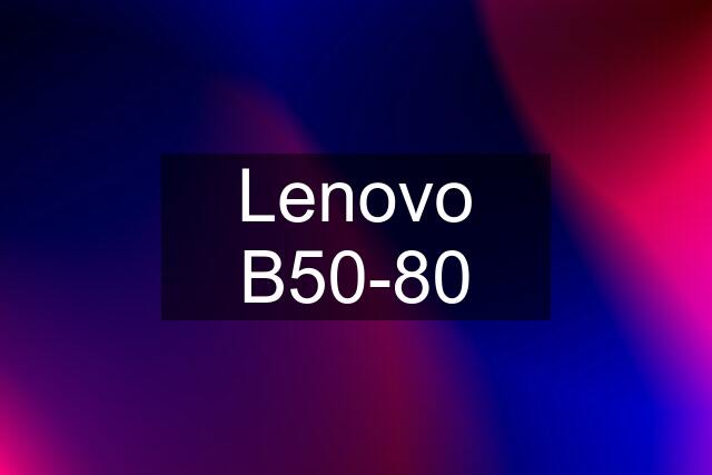 Lenovo B50-80