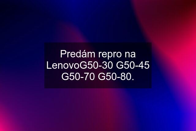 Predám repro na LenovoG50-30 G50-45 G50-70 G50-80.