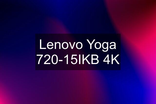 Lenovo Yoga 720-15IKB 4K