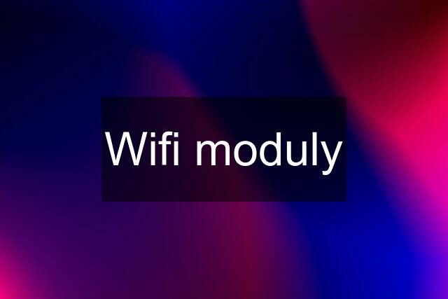 Wifi moduly