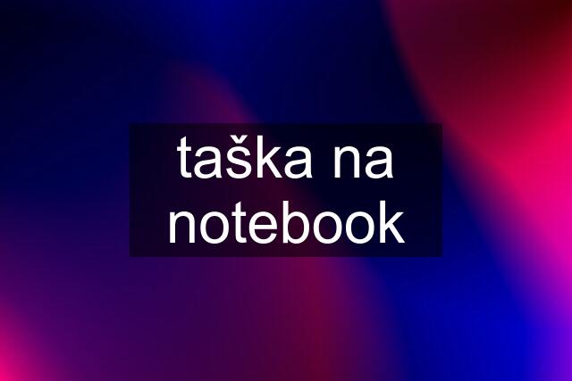 taška na notebook