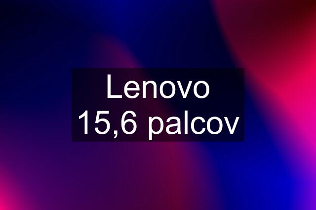 Lenovo 15,6 palcov