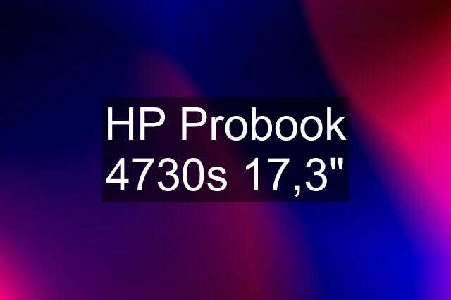 HP Probook 4730s 17,3"