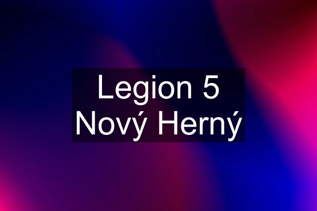 Legion 5 Nový Herný