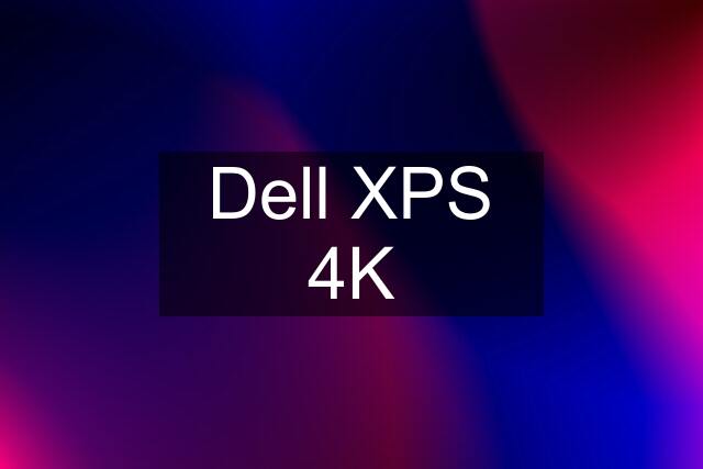 Dell XPS 4K