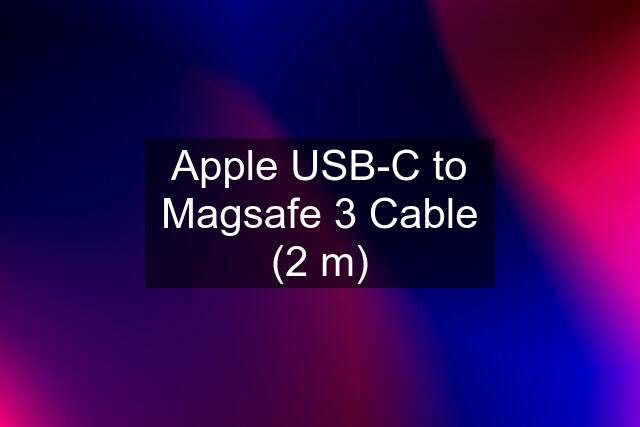 Apple USB-C to Magsafe 3 Cable (2 m)