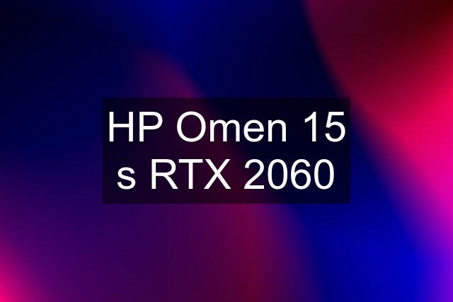 HP Omen 15 s RTX 2060