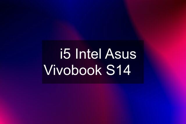 ✅i5 Intel Asus Vivobook S14✅