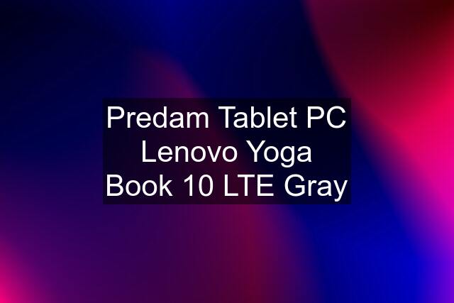 Predam Tablet PC Lenovo Yoga Book 10 LTE Gray