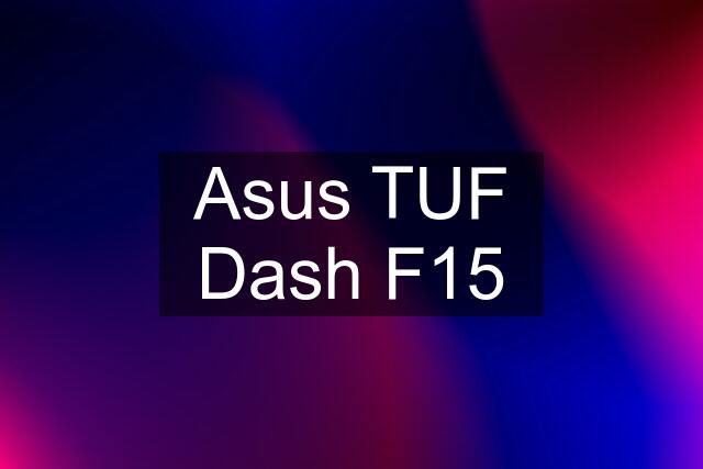 Asus TUF Dash F15