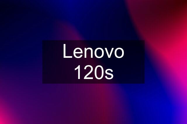 Lenovo 120s