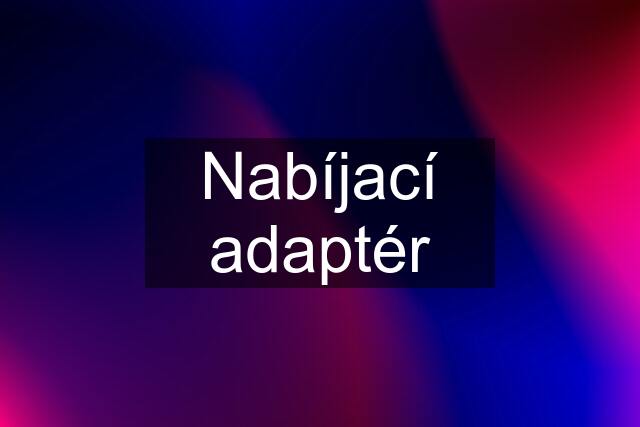 Nabíjací adaptér