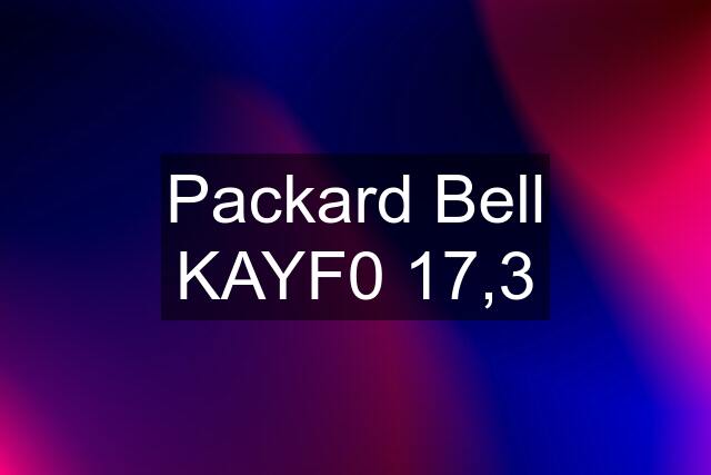 Packard Bell KAYF0 "17,3"