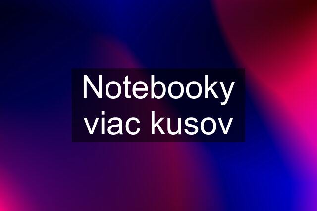 Notebooky viac kusov