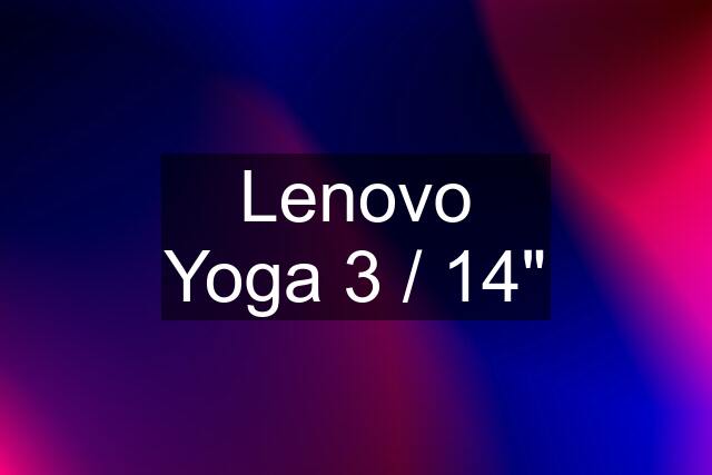 Lenovo Yoga 3 / 14"