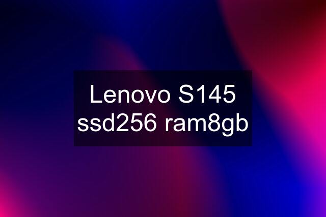 Lenovo S145 ssd256 ram8gb