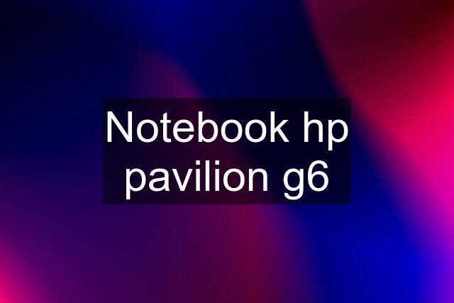 Notebook hp pavilion g6