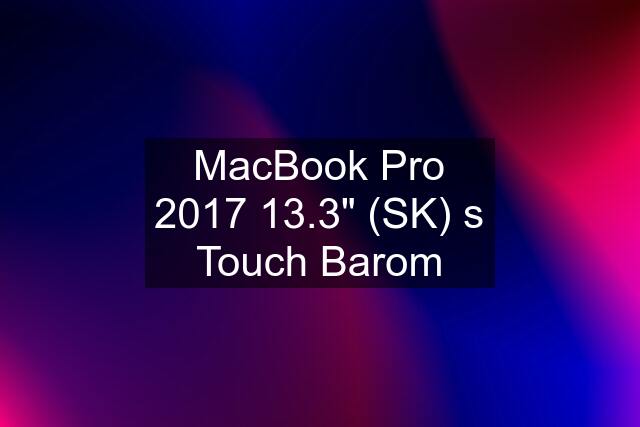 MacBook Pro 2017 13.3" (SK) s Touch Barom