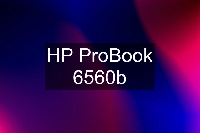 HP ProBook 6560b