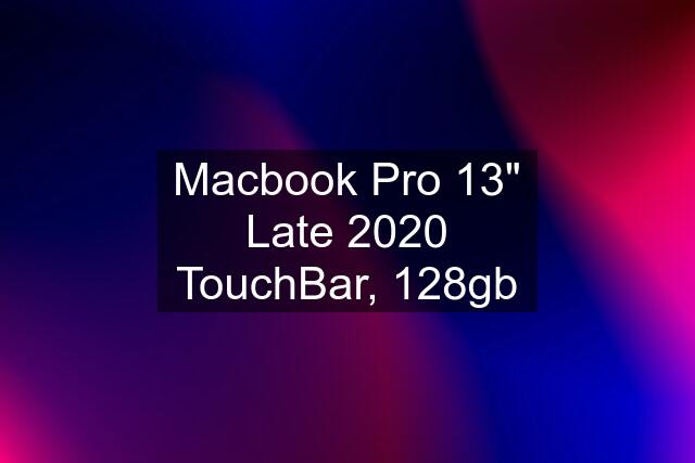 Macbook Pro 13" Late 2020 TouchBar, 128gb