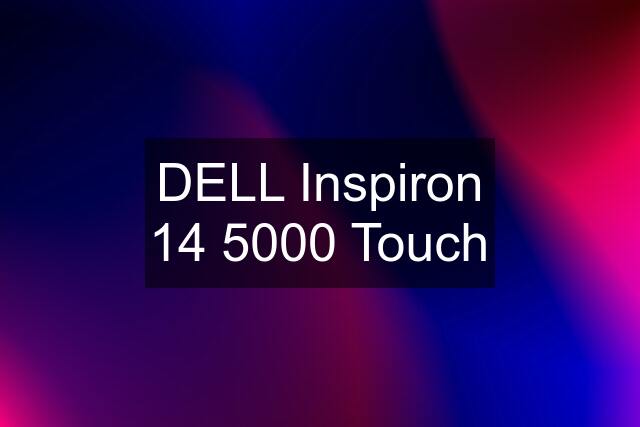 DELL Inspiron 14 5000 Touch