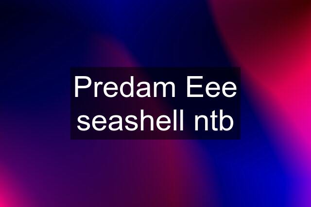 Predam Eee seashell ntb