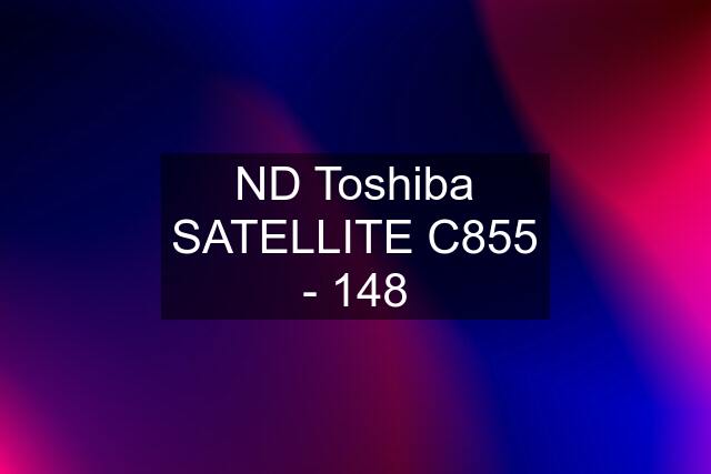 ND Toshiba SATELLITE C855 - 148