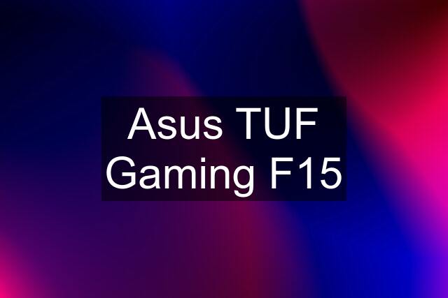 Asus TUF Gaming F15