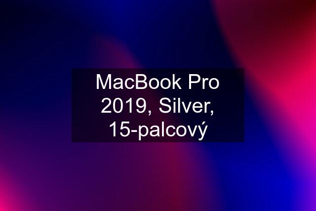 MacBook Pro 2019, Silver, 15-palcový